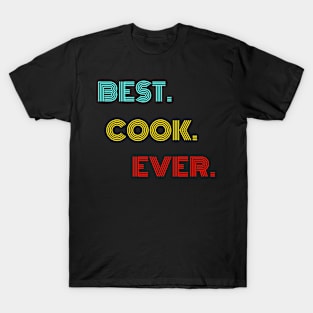 Best Cook Ever - Nice Birthday Gift Idea T-Shirt